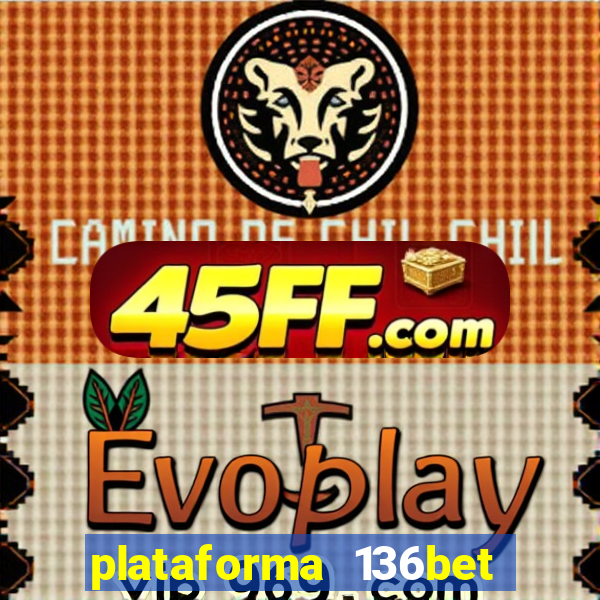 plataforma 136bet paga mesmo